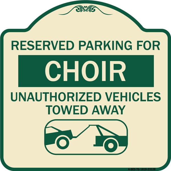 Reserved Parking for Choir Unauthorized Vehicles Towed Away Alum Sign, 18" x 18", TG-1818-23128